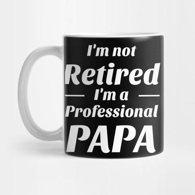 I’m not retired i’m a professional papa Shirt by BG.basic